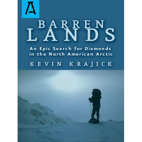 Barren Lands: An Epic Search for Diamonds in the North America Arctic