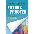 Future Proofed: The New Rules of Success in WORK & LIFE for our Modern World