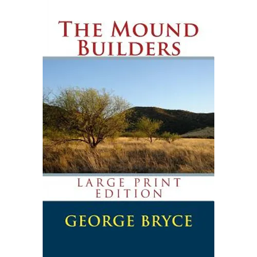 The Mound Builders - Large Print Edition