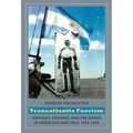 Transatlantic Fascism: Ideology, Violence, and the Sacred in Argentina and Italy, 1919-1945