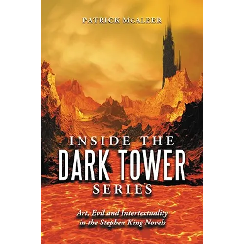 Inside the Dark Tower Series: Art, Evil and Intertextuality in the Stephen King Novels
