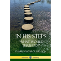 In His Steps: "What would Jesus do?"