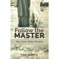 Follow the Master: How Jesus Made Disciples