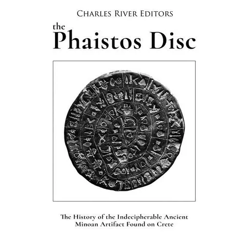 The Phaistos Disc: The History of the Indecipherable Ancient Minoan Artifact Found on Crete