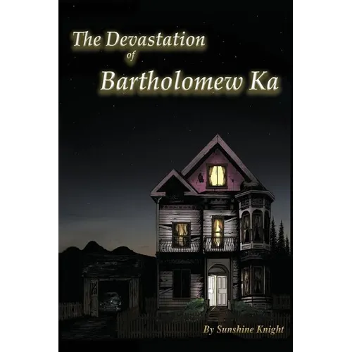 The Devastation of Bartholomew Ka