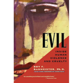 Evil: Inside Human Violence and Cruelty