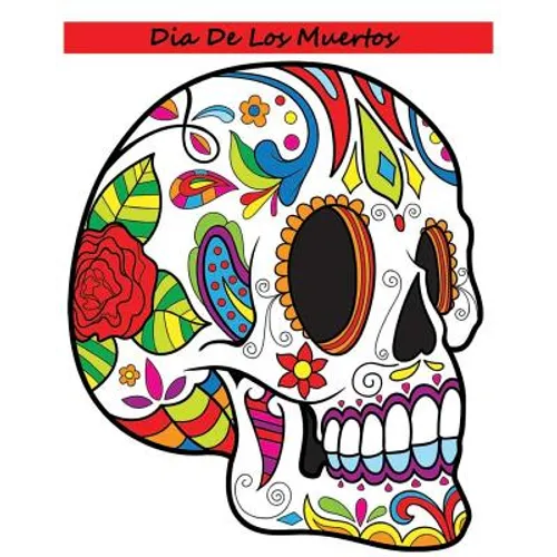Dia De Los Muertos: Adult Coloring Book Day Of The Dead