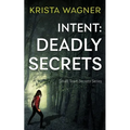Intent: Deadly Secrets: A Psychological Thriller (Book#2)