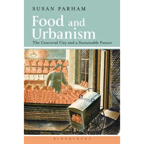 Food and Urbanism: The Convivial City and a Sustainable Future