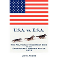 U.S.A. vs. E.S.A. The Politically Incorrect Side of the Endangered Species Act of 1973