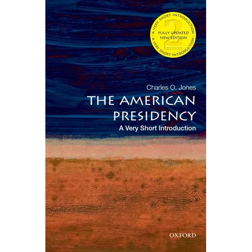 The American Presidency: A Very Short Introduction