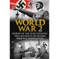 World War 2: Stories Of The Schutzstaffel: True Accounts Of Hitler's Personal Bodyguards