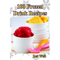 100 Frozen Drink Recipes