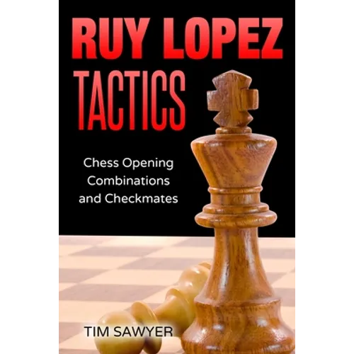 Ruy Lopez Tactics: Chess Opening Combinations and Checkmates