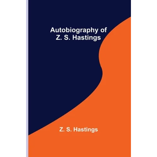 Autobiography of Z. S. Hastings