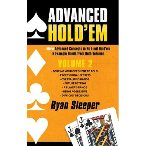 Advanced Hold'Em Volume 2: More Advanced Concepts in No Limit Hold'Em & Example Hands from Both Volumes
