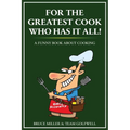 For the Greatest Cook Who Has It All: A Funny Book About Cooking