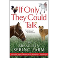 If Only They Could Talk: The Miracles of Spring Farm