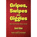 Gripes, Swipes and Giggles: More Stuff Wrote When Smote