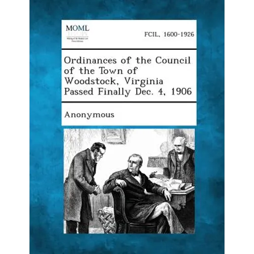 Ordinances of the Council of the Town of Woodstock, Virginia Passed Finally Dec. 4, 1906