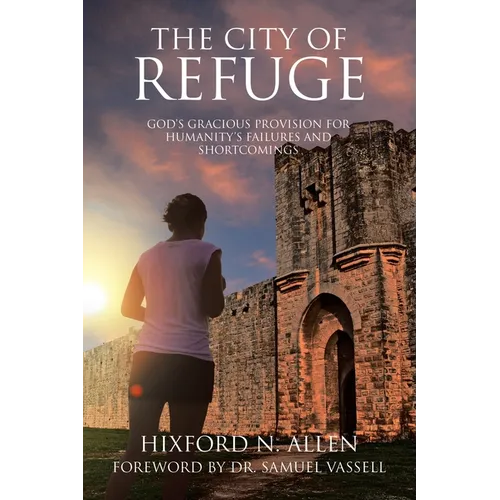 The City of Refuge: God's Gracious Provision for Humanity's Failures and Shortcomings