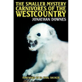 The Smaller Mystery Carnivores of the Westcountry