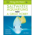 Bring Me Home! Saltwater Aquariums Make a Great Hobby