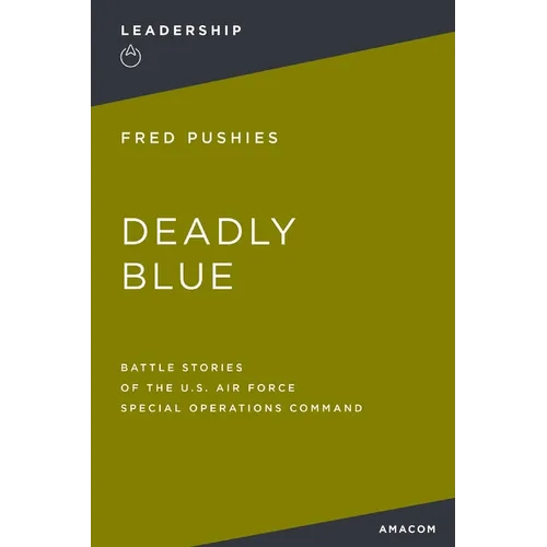 Deadly Blue: Battle Stories of the U.S. Air Force Special Operations Command