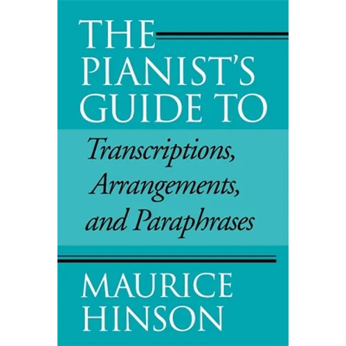 Pianist's Guide to Transcriptions, Arrangements, and Paraphrases