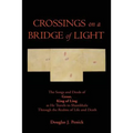 CROSSINGS on a BRIDGE of LIGHT: The Songs and Deeds of GESAR, KING OF LING as He Travels to Shambhala Through the Realms of Life and Death