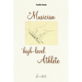 The Musician, A High-Level Athlete