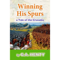 Winning His Spurs: A Tale of the Crusades