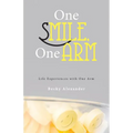 One Smile, One Arm: Life Experiences with One Arm
