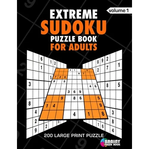 Extreme Sudoku Puzzle Book For Adults: 200 Large Print Puzzles with Answer Designed to Improve Brain Activity & Promote Logical Mind