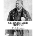 Criticism and fiction, By: W .D. Howells: William Dean Howells ( March 1, 1837 - May 11, 1920) was an American realist novelist, literary critic,