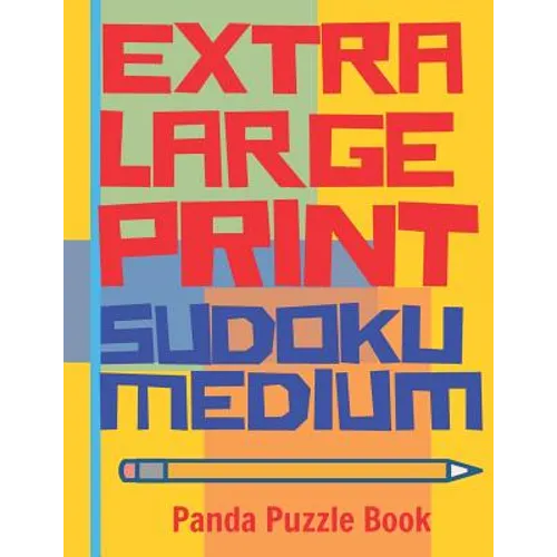 Extra Large Print Sudoku Medium: Large Print Sudoku Books For Adults - Sudoku In Very Large Print - Brain Games For Seniors