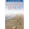 Following Jesus: I'm a Christian--Now What?