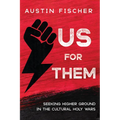 Us for Them: Seeking Higher Ground in the Cultural Holy Wars
