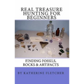 Real Treasure Hunting for Beginners: Finding Fossils, Rocks & Artifacts