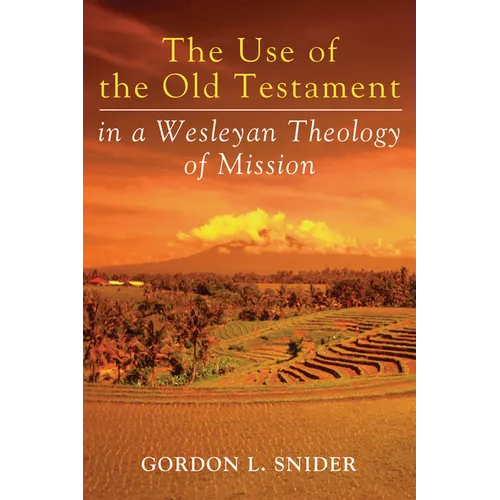 The Use of the Old Testament in a Wesleyan Theology of Mission