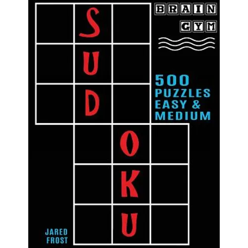 500 Sudoku Puzzles, Easy and Medium: Brain Gym Series Book
