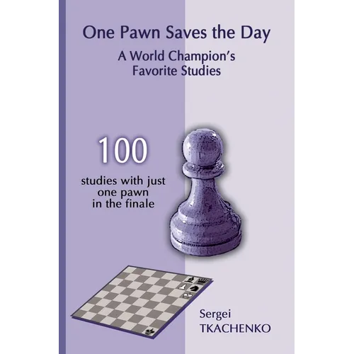 One Pawn Saves the Day: A World Champion's Favorite Studies