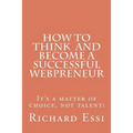 How To Think And Become A Successful Webpreneur: It's a matter of choice not talent
