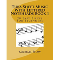 Tuba Sheet Music With Lettered Noteheads Book 1: 20 Easy Pieces For Beginners