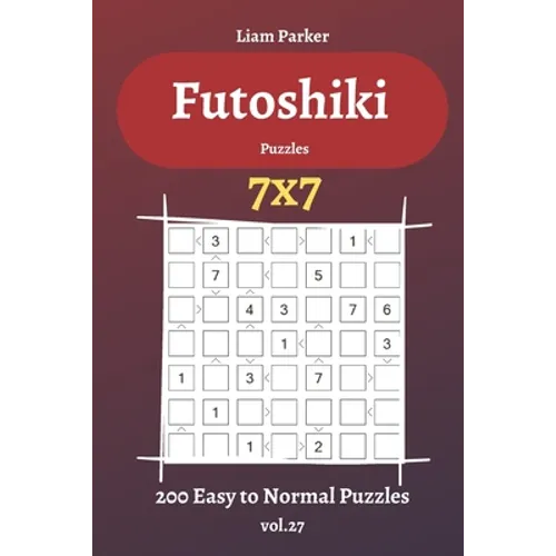 Futoshiki Puzzles - 200 Easy to Normal Puzzles 7x7 vol.27