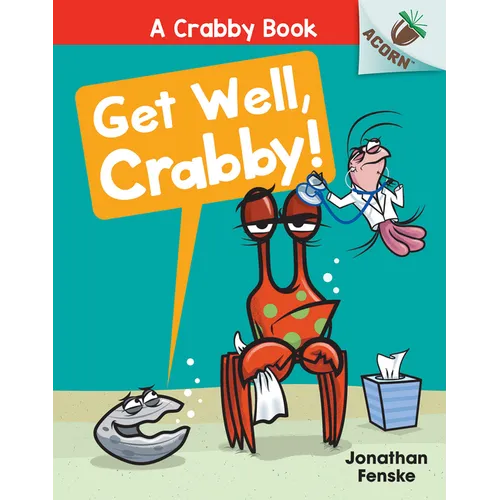 Get Well, Crabby!: An Acorn Book (a Crabby Book #4): Volume 4