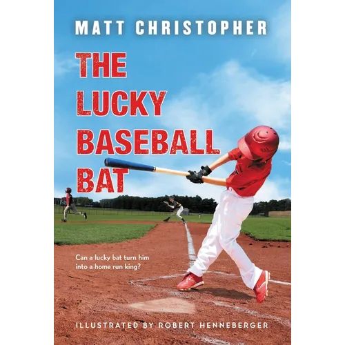 The Lucky Baseball Bat: A Classic Sports Story about Luck, Teamwork, and Baseball Dreams--Perfect for Young Athletes