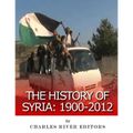 The History of Syria: 1900-2012