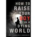 How to Raise Your Boy in a Dying World