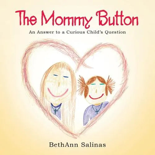 The Mommy Button: An Answer to a Curious Child's Question